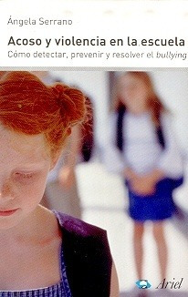 Acoso Y Violencia En La Escuela. Como Detectar, Prevenir Y R - SERRANO, ANGELA