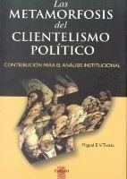 La Metamorfosis Del Clientelismo Politico - Trotta, Miguel - TROTTA, MIGUEL