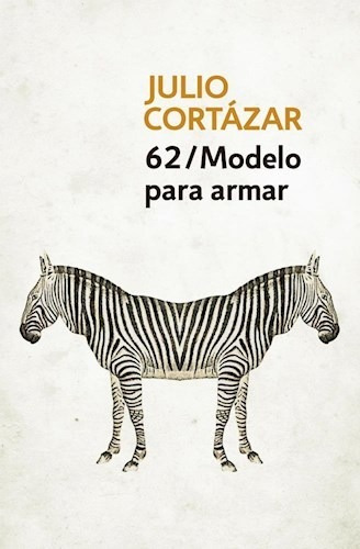 62 Modelo Para Armar - CORTAZAR, JULIO