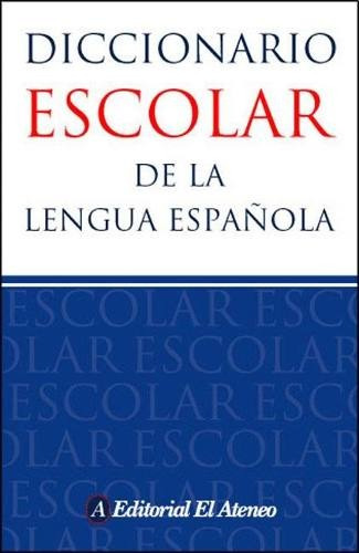 Diccionario Escolar De La Lengua Espa–ola - El Ateneo - El Ateneo