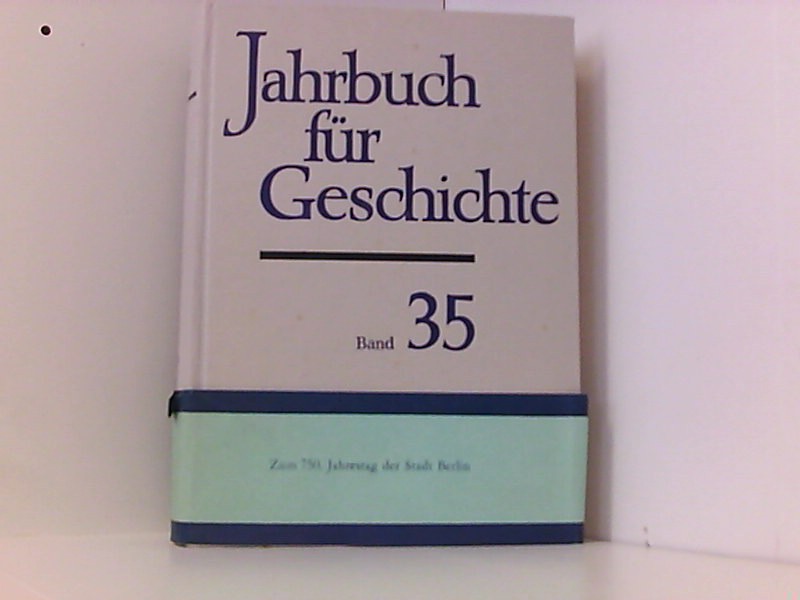 Jahrbuch für Geschichte - Band 35. Studien zur Geschichte Berlins. - Gerhard, Keiderling, Materna Ingo Schröder Wolfgang u. a.