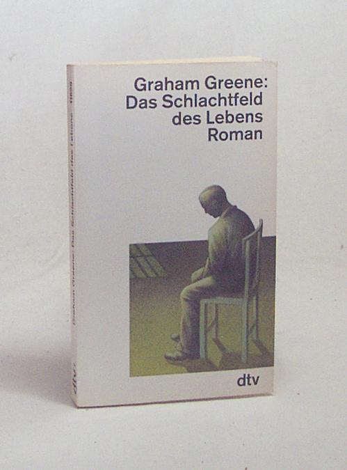 Das Schlachtfeld des Lebens : Roman / Graham Greene. Dt. von Gerhard Beckmann - Greene, Graham
