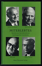 Miterlebtes: Berichte aus 5 Jahrzehnten hamburgischer Geschichte. - - Weichmann, Herbert, Kurt Sieveking Erich Lüth u. a.