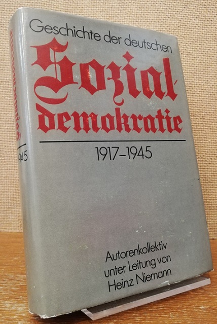 Geschichte der deutschen Sozialdemokratie 1917-1945. - Niemann, Heinz (Leitung Autorenkollektiv)