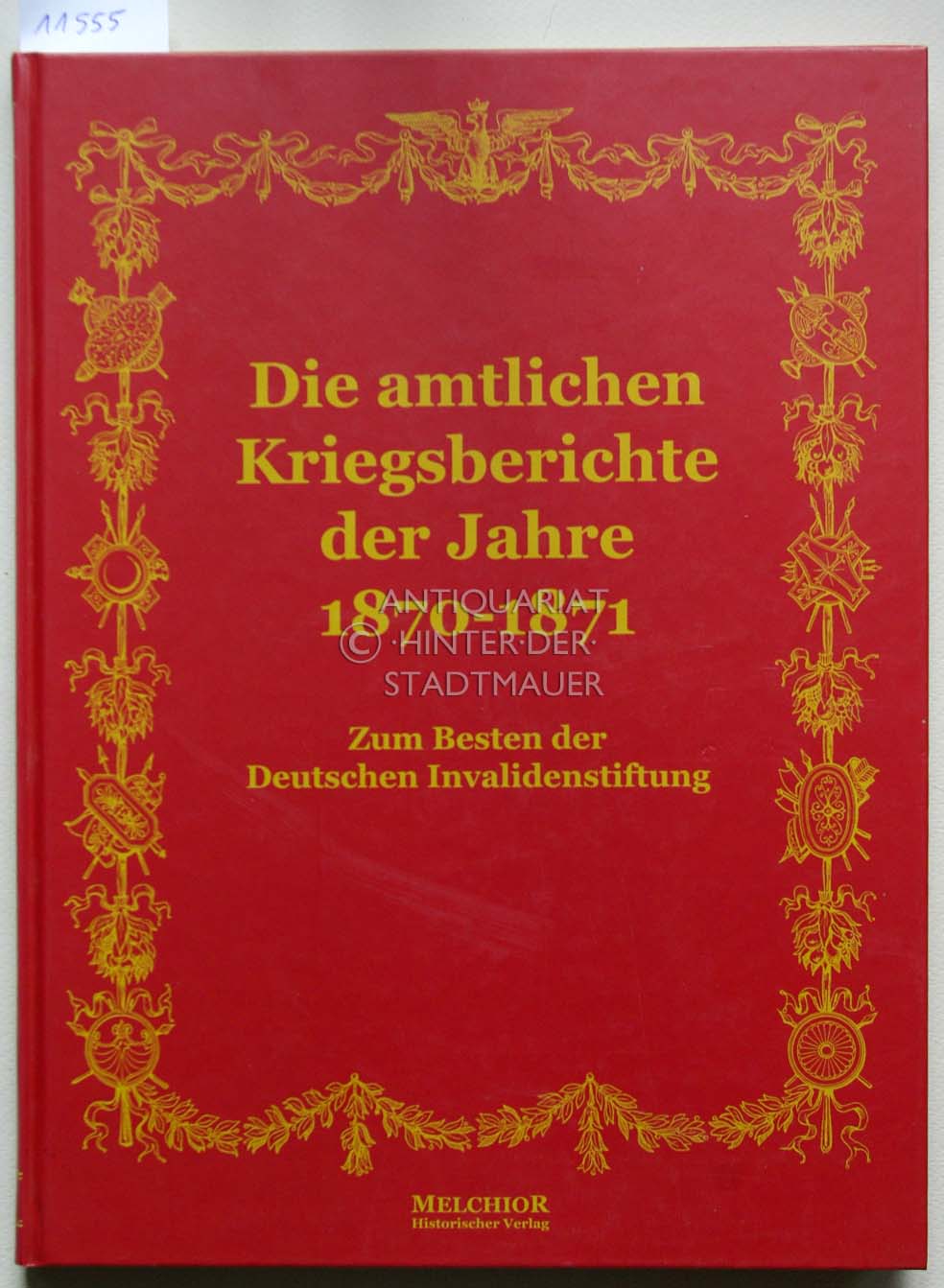 Die amtlichen Kriegsberichte der Jahre 1870 und 1871. [= Historische Bibliothek] Zeichn. von M. v. Schwind und J. Naue - Die Amtlichen Kriegsberichte Der Jahre 1870-1871.,