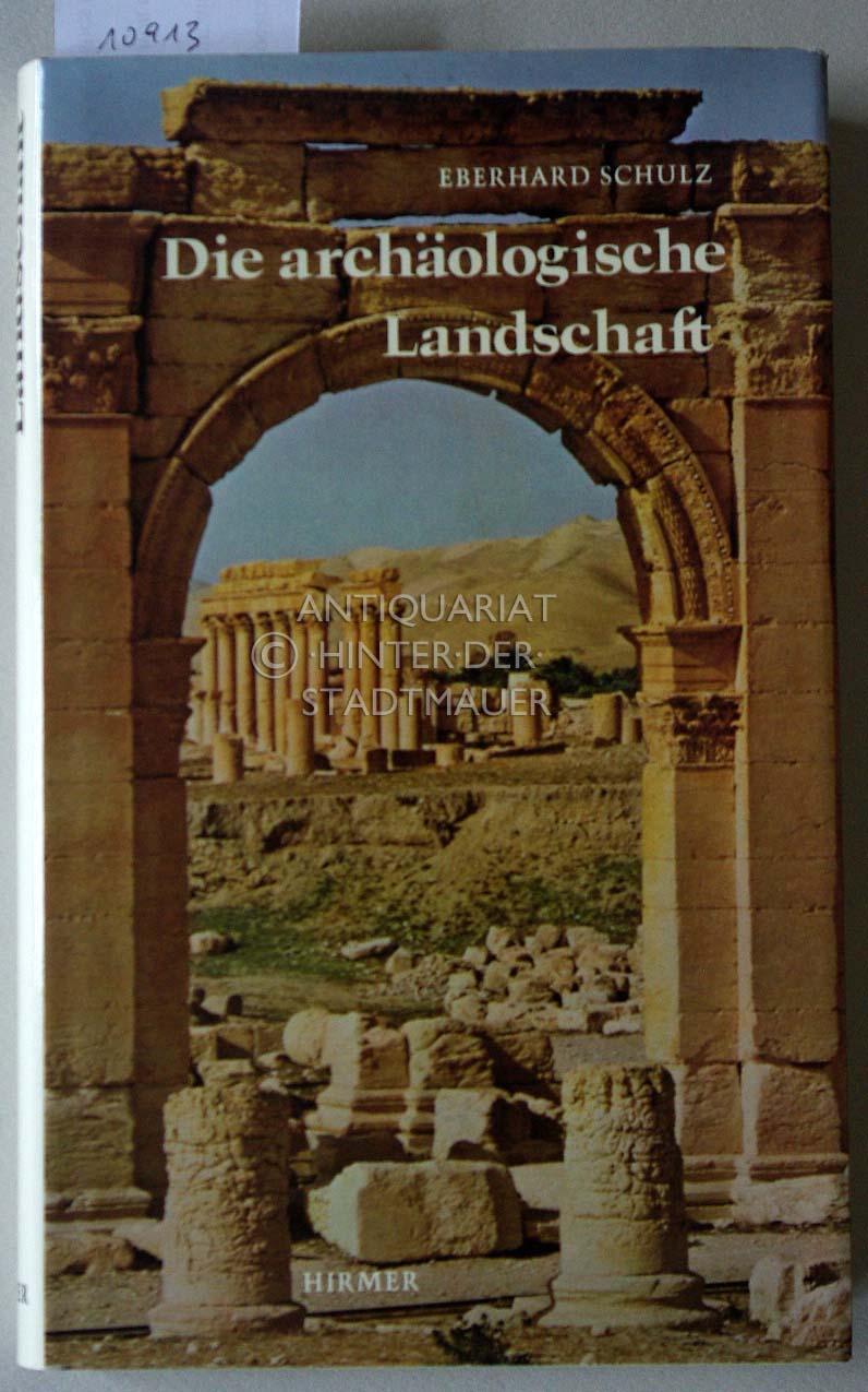 Die archäologische Landschaft. Aufnahmen v. Max Hirmer - Schulz, Eberhard
