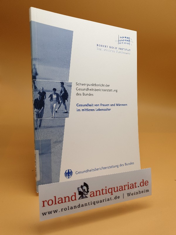 Gesundheit von Frauen und Männern im mittleren Lebensalter / Schwerpunktbericht zur Gesundheitsberichterstattung des Bundes - Lademann, Julia und Petra Kolip