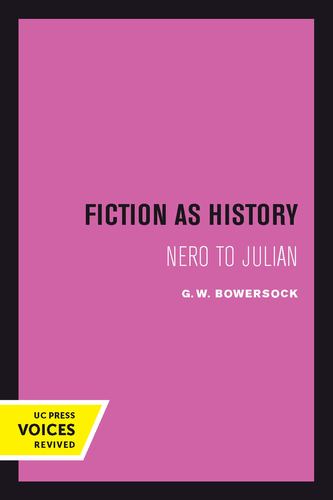 Fiction as History: Nero to Julian (Sather Classical Lectures) Paperback - Bowersock, G. W.