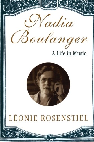 Nadia Boulanger: A Life in Music by Rosenstiel, Leonie [Paperback ] - Rosenstiel, Leonie