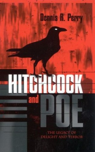 Hitchcock and Poe: The Legacy of Delight and Terror (The Scarecrow Filmmakers Series) [Hardcover ] - Perry, Dennis R.