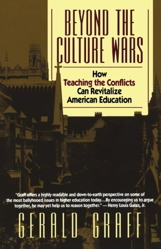 Beyond the Culture Wars: How Teaching the Conflicts Can Revitalize American Education by Graff, Gerald [Paperback ] - Graff, Gerald