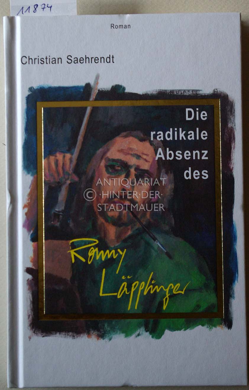 Die radikale Absenz des Ronny Läpplinger. - Saehrendt, Christian und Noyau (Illustrator)