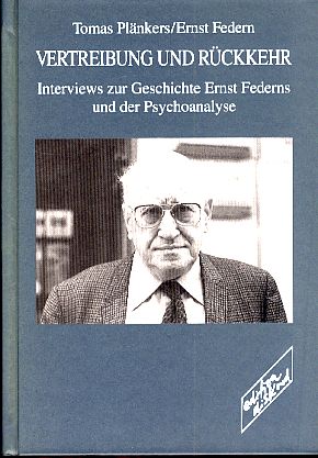 Vertreibung und Rückkehr. Interviews zur Geschichte Ernst Federns und der Psychoanalyse. - Plänkers, Tomas und Ernst Federn