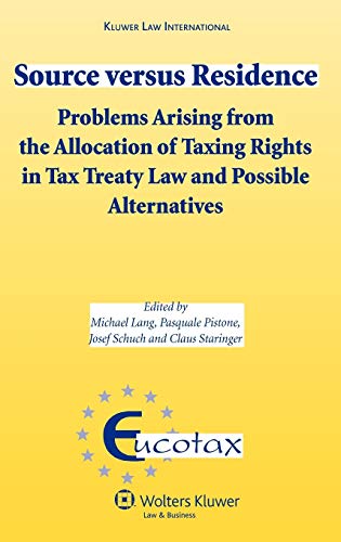 Source Versus Residence: Problems Arising From the Allocation of Taxing Rights in Tax Treaty Law and Possible Alternatives (Eucotax Series on European Taxation) - Lang, Michael
