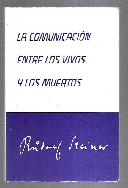 COMUNICACION ENTRE LOS VIVOS Y LOS MUERTOS - LA - STEINER, RUDOLF