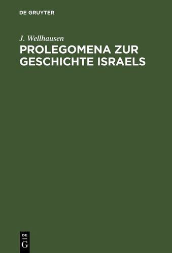 Prolegomena Zur Geschichte Israels (German Edition) [Hardcover ] - Wellhausen, J