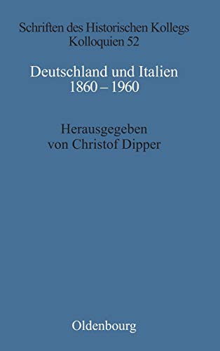 Deutschland Und Italien 1860-1960: Politische Und Kulturelle Aspekte Im Vergleich (Schriften Des Historischen Kollegs) (German Edition) [Hardcover ]