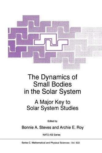 The Dynamics of Small Bodies in the Solar System: A Major Key to Solar Systems Studies (Nato Science Series C:) [Soft Cover ]