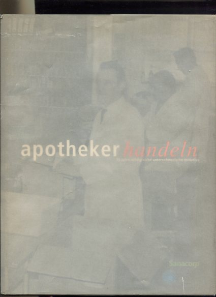 Apotheker handeln 75 Jahre erfolgreiche unternehmerische Initiative - Dochtermann, Ekkehard