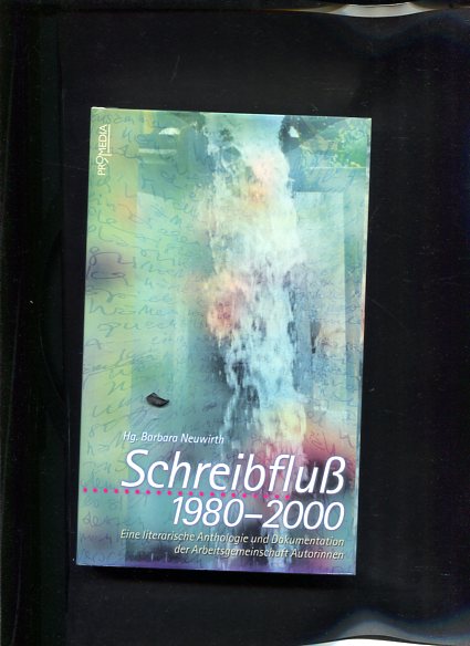 Schreibfluß 1980 - 2000 eine literarische Anthologie und Dokumentation der Arbeitsgemeinschaft Autorinnen - Neuwirth, Barbara als Herausgeber