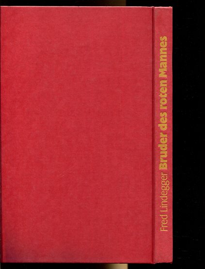 Bruder des roten Mannes : das abenteuerliche Leben und einmalige Werk des Indianermalers Peter Rindisbacher (1806 - 1834). Fred Lindegger - Lindegger, Fred und Peter Rindisbacher