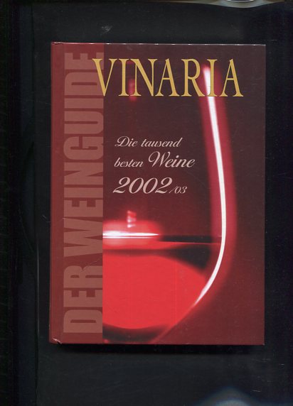 Vinaria . Der Weinguide Die tausend besten Weine 2002/03