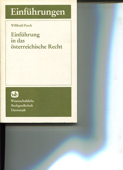 Einführung in das österreichische Recht. Mit Beiträgen von Oskar Ballon ., Einführungen in das fremdländische Recht. - Posch, Willibald