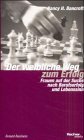 Der weibliche Weg zum Erfolg - Frauen auf der Suche nach Berufserfolg und Lebenssinn. Aus dem Amerikan. von Marie-Therese Hartogs, Honest business. - Bancroft, Nancy H.