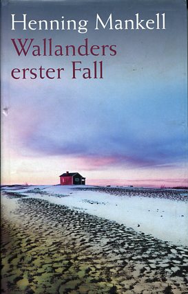 Wallanders erster Fall und andere Erzählungen. Aus dem Schwedischen von Wolfgang Butt. - Mankell, Henning