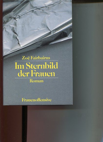 Im Sternbild der Frauen. Roman Aus d. Engl. von Cornelia Holfelder-von der Tann und Gerlinde Kowitzke - Fairbairns, Zoe