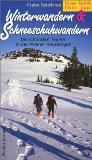 Winterwandern & Schneeschuhwandern. 23 Winterwanderungen, 40 Schneeschuhwanderungen; Die schönsten Touren in den Wiener Hausbergen. Touren, Technik, Taktik, Tipps. - Szépfalusi, Csaba