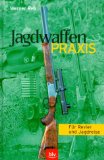Jagdwaffen-Praxis für Revier und Jagdreise. - Reb, Werner