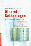 Diskrete Geldanlagen. Alles über: Bankgeheimnisse, anonyme Sparbücher, Treuhandanlagen, Stiftungen und Trusts. - Götzenberger, Anton-Rudolf