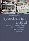 Sprachen im Disput. Medien und Öffentlichkeit in multilingualen Gesellschaften. - Busch, Brigitta