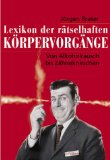 Lexikon der rätselhaften Körpervorgänge - Von Alkoholrausch bis Zähneknirschen. Eichborn-Lexikon. - Brater, Jürgen