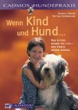 Wenn Kind und Hund . Was Eltern wissen sollten - was Kinder wissen müssen. Cadmos Hundepraxis, Cadmos-Hundebücher, - Fischer, Claudia und Bettina Schönfelder