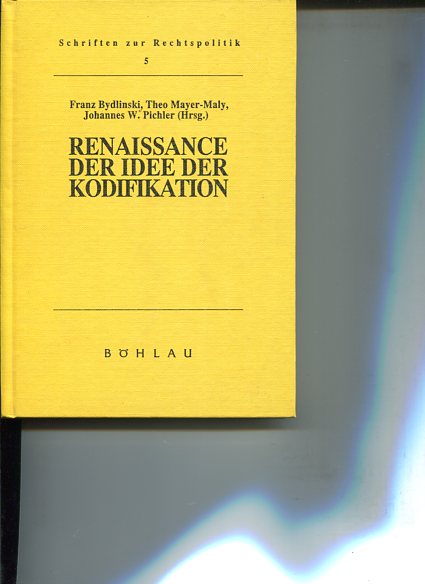 Renaissance der Idee der Kodifikation. Das Neue Niederländische Bürgerliche Gesetzbuch 1992. Schriften zur Rechtspolitik, Band 5. - Bydlinski, Franz, Theo Mayer-Maly und Johannes W. Pichler (Hrsg.)