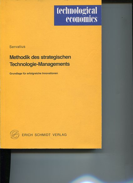 Methodik des strategischen Technologie-Managements. Grundlage für erfolgreiche Innovationen. Technological economics Band 13. - Servatius, Hans-Gerd