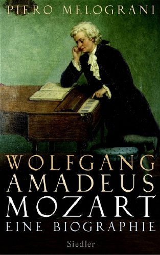 Wolfgang Amadeus Mozart. Eine Biographie. Aus dem Ital. von Bettina und Sabina Kienlechner. - Melograni, Piero