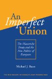 An Imperfect Union: The Maastricht Treaty And The New Politics Of European Integration. The New Europe: Interdisciplinary Perspectives. - Baun, Michael J .