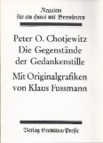 Die Gegenstände der Gedankenstille. Requiem für ein Haus mit Bewohnern. Mit Offsetlithographien von Klaus Fussmann. - Chotjewitz, Peter O. und Klaus Fußmann