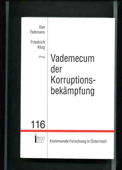 Vademecum der Korruptionsbekämpfung. Magistrat der Landehauptstadt Linz, ikw Kommunale Forschung in Österreich 116. - Klug, Friedrich [Hrsg.] und Ilan [Hrsg.] Fellmann