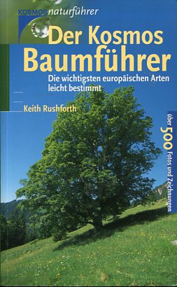 Der Kosmos-Baumführer. Die wichtigsten europäischen Arten leicht bestimmen. O-Titel: The easy tree guide - Rushforth, Keith, Gill Tomblin und Nora [Übers.] Fischer