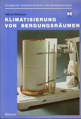 Klimatisierung von Bergungsräumen - Behelfsmässige Klimatisierung von Grundschutzbergungsräumen mit Berücks. d. Kulturgüterschutzes laut Haager Konvention vom Jahre 1954. Mit Graphiken von Erika Axmann. Studien zu Denkmalschutz und Denkmalpflege 12, Kulturgüterschutz - Wittmann, Helmut