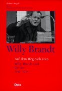 Auf dem Weg nach vorn : Willy Brandt und die SPD ; 1947 - 1972. Berliner Ausgabe Band 4., Bundeskanzler-Willy-Brandt-Stiftung. - Brandt, Willy und Daniela [Bearb.] Münkel