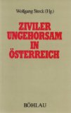 Ziviler Ungehorsam in Österreich. - Stock, Wolfgang [Hrsg.]