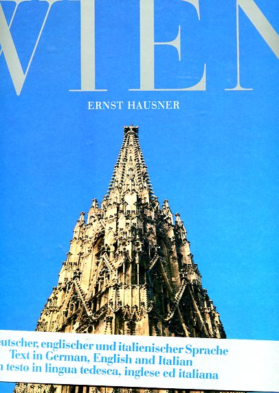 Wien. [Engl. Übers.: Werner Teichmann. Ital. Übers.: Andrea Bernardini] - Hausner, Ernst