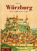 Würzburg - Geschichte einer Stadt. - Moser, Peter