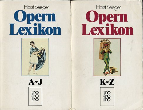 Opern Lexikon. 2 Bände. Band 1: A-J; Band 2: K-Z. rororo 6286, 6282, handbuch. Band 2 ISBN 3499162873. - Seeger, Horst