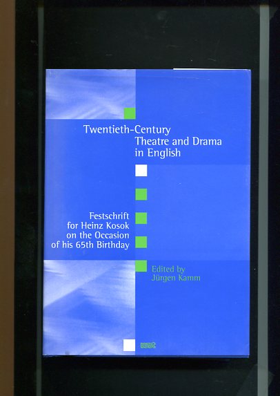 Twentieth century theatre and drama in English - Festschrift for Heinz Kosok on the occasion of his 65th birthday. - Kamm, Jürgen [Hrsg.]